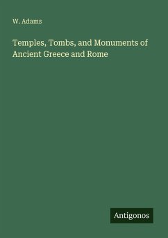 Temples, Tombs, and Monuments of Ancient Greece and Rome - Adams, W.