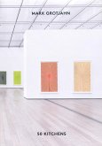 Mark Grotjahn: 50 Kitchens Mark Grotjahn: 50 Kitchens