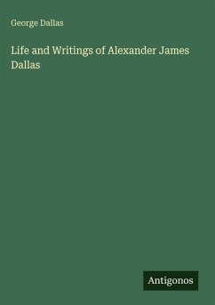 Cover Life and Writings of Alexander James Dallas