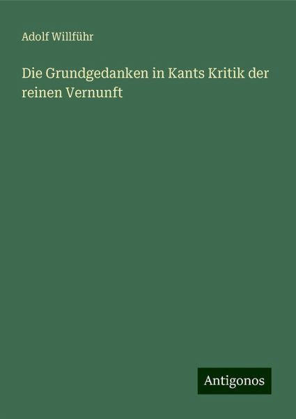 Die Grundgedanken in Kants Kritik der reinen Vernunft