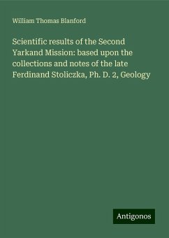 Scientific results of the Second Yarkand Mission: based upon the collections and notes of the late Ferdinand Stoliczka, Ph. D. 2, Geology - Blanford, William Thomas