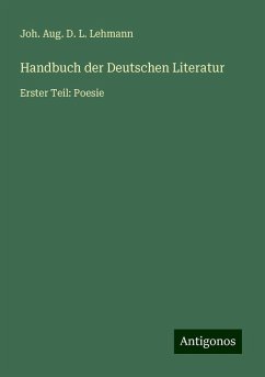 Handbuch der Deutschen Literatur - Lehmann, Joh. Aug. D. L.