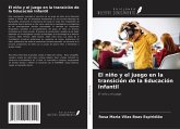 El niño y el juego en la transición de la Educación Infantil El niño y el juego en la transición de la Educación Infantil