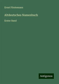 Altdeutsches Namenbuch - Förstemann, Ernst