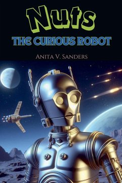 Nuts, the Curious Robot - Anita, V Sanders