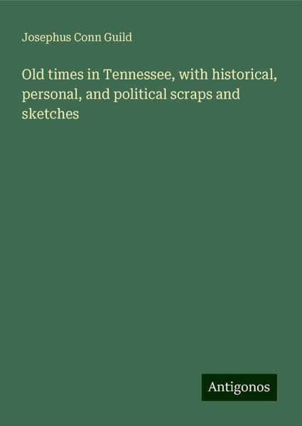 Old times in Tennessee, with historical, personal, and political scraps and sketches