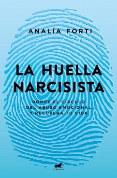 Cover La Huella Narcisista: Rompe El Círculo del Abuso Emocional Y Recupera Tu Vida / The Narcissistic Mark: Break the Cycle of Emotional Abuse and Get Your Life Bac