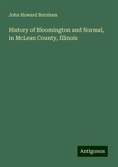 History of Bloomington and Normal, in McLean County, Illinois - Burnham, John Howard