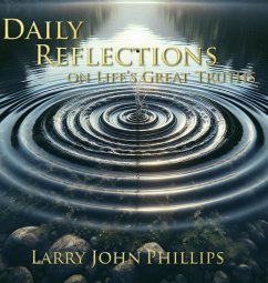 Daily Reflections on Life's Great Truths - Phillips, Larry John