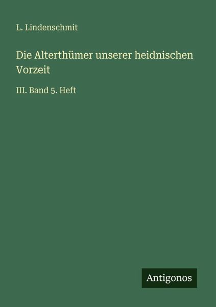 Die Alterthümer unserer heidnischen Vorzeit