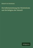 Die Selbstzersetzung des Christentums und die Religion der Zukunft
