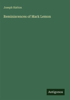 Reminiscences of Mark Lemon - Hatton, Joseph