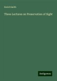 Three Lectures on Preservation of Sight