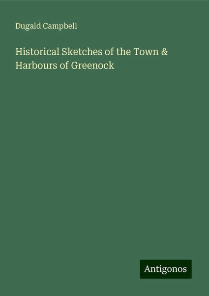 Historical Sketches of the Town & Harbours of Greenock