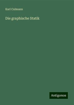 Die graphische Statik - Culmann, Karl