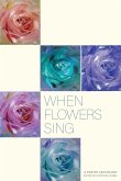 When Flowers Sing