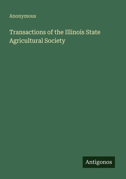 Transactions of the Illinois State Agricultural Society Transactions of the Illinois State Agricultural Society