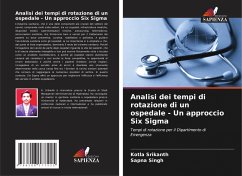 Analisi dei tempi di rotazione di un ospedale - Un approccio Six Sigma - Srikanth, Kotla;Singh, Sapna