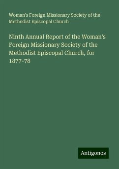 Ninth Annual Report of the Woman's Foreign Missionary Society of the Methodist Episcopal Church, for 1877-78 - Church, Woman's Foreign Missionary Society of the Methodist Episcopal