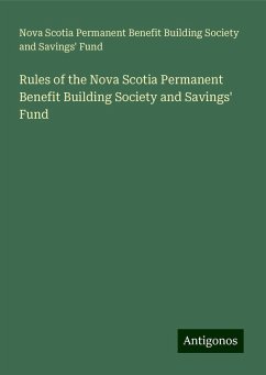 Rules of the Nova Scotia Permanent Benefit Building Society and Savings' Fund - Fund, Nova Scotia Permanent Benefit Building Society and Savings'