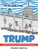 Trump - Just Call Me Mr. Chaos! Trump - Just Call Me Mr. Chaos!
