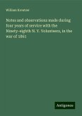 Notes and observations made during four years of service with the Ninety-eighth N. Y. Volunteers, in the war of 1861 Notes and observations made during four years of service with the Ninety-eighth N. Y. Volunteers, in the war of 1861