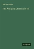 John Wesley: His Life and his Work