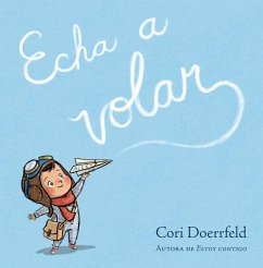Echa a Volar / Ready to Soar - Doerrfeld, Cori