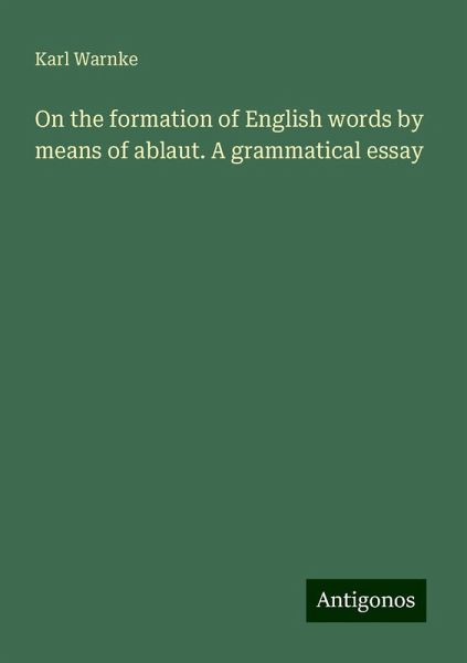 On the formation of English words by means of ablaut. A grammatical essay