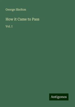 How it Came to Pass - Skelton, George