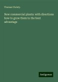 New commercial plants: with directions how to grow them to the best advantage