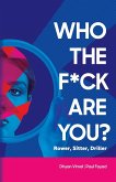 Who the F*ck Are You? Rower, Sitter, Driller? Who the F*ck Are You? Rower, Sitter, Driller?