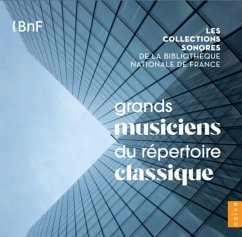 Vol.1: Grands Musiciens Du Répertoire Classique (1 - Les Collections Sonores De La Bibliotheque Nationa