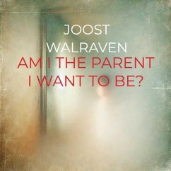 Am I the parent I want to be? - Walraven, Joost