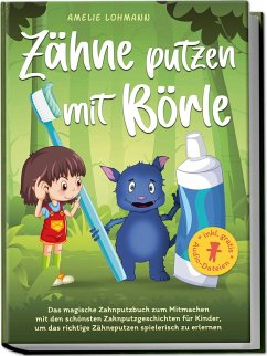 Cover Zähne putzen mit Börle: Das magische Zahnputzbuch zum Mitmachen mit den schönsten Zahnputzgeschichten für Kinder, um das richtige Zähneputzen spielerisch zu erlernen - inkl. gratis Audio-Dateien