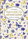 Beginne jeden Tag mit einem Lächeln Beginne jeden Tag mit einem Lächeln
