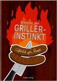 Erwecke den Griller-Instinkt Erwecke den Griller-Instinkt