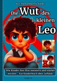 Die Wut des kleinen Leo: Die Wut des kleinen Leo: