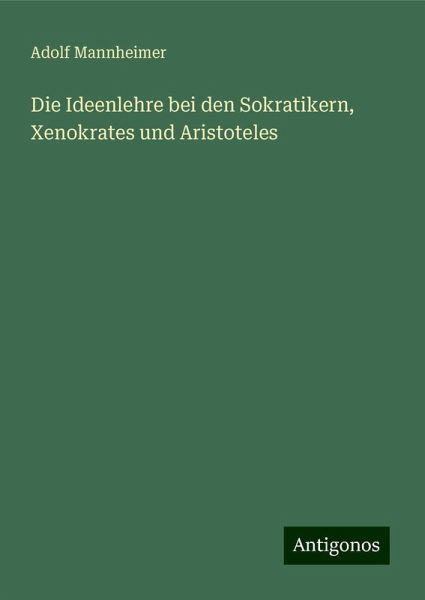 Die Ideenlehre bei den Sokratikern, Xenokrates und Aristoteles