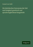 Die hebräischen Synonyma der Zeit und Ewigkeit genetisch und sprachvergleichend dargestellt Die hebräischen Synonyma der Zeit und Ewigkeit genetisch und sprachvergleichend dargestellt