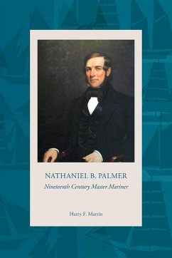 NATHANIEL B. PALMER Nineteenth Century Master Mariner - Martin, Harry F.