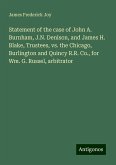 Statement of the case of John A. Burnham, J.N. Denison, and James H. Blake, Trustees, vs. the Chicago, Burlington and Quincy R.R. Co., for Wm. G. Russel, arbitrator