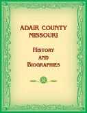 Adair County, Missouri History and Biographies Adair County, Missouri History and Biographies