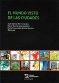 El mundo visto de las ciudades El mundo visto de las ciudades