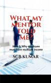 What my mentor told me? What my mentor told me?