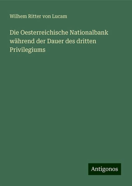 Die Oesterreichische Nationalbank während der Dauer des dritten Privilegiums
