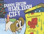 Puppy Brian and the Holiday Gift