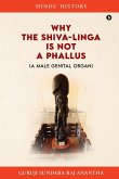 Why The Shiva-Linga is NOT a Phallus (A Male Genital Organ) Why The Shiva-Linga is NOT a Phallus (A Male Genital Organ)