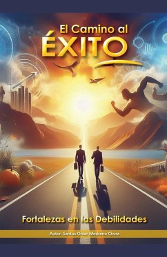 Cover El Camino al Éxito. Fortalezas en las Debilidades