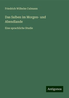 Das Salben im Morgen- und Abendlande - Culmann, Friedrich Wilhelm